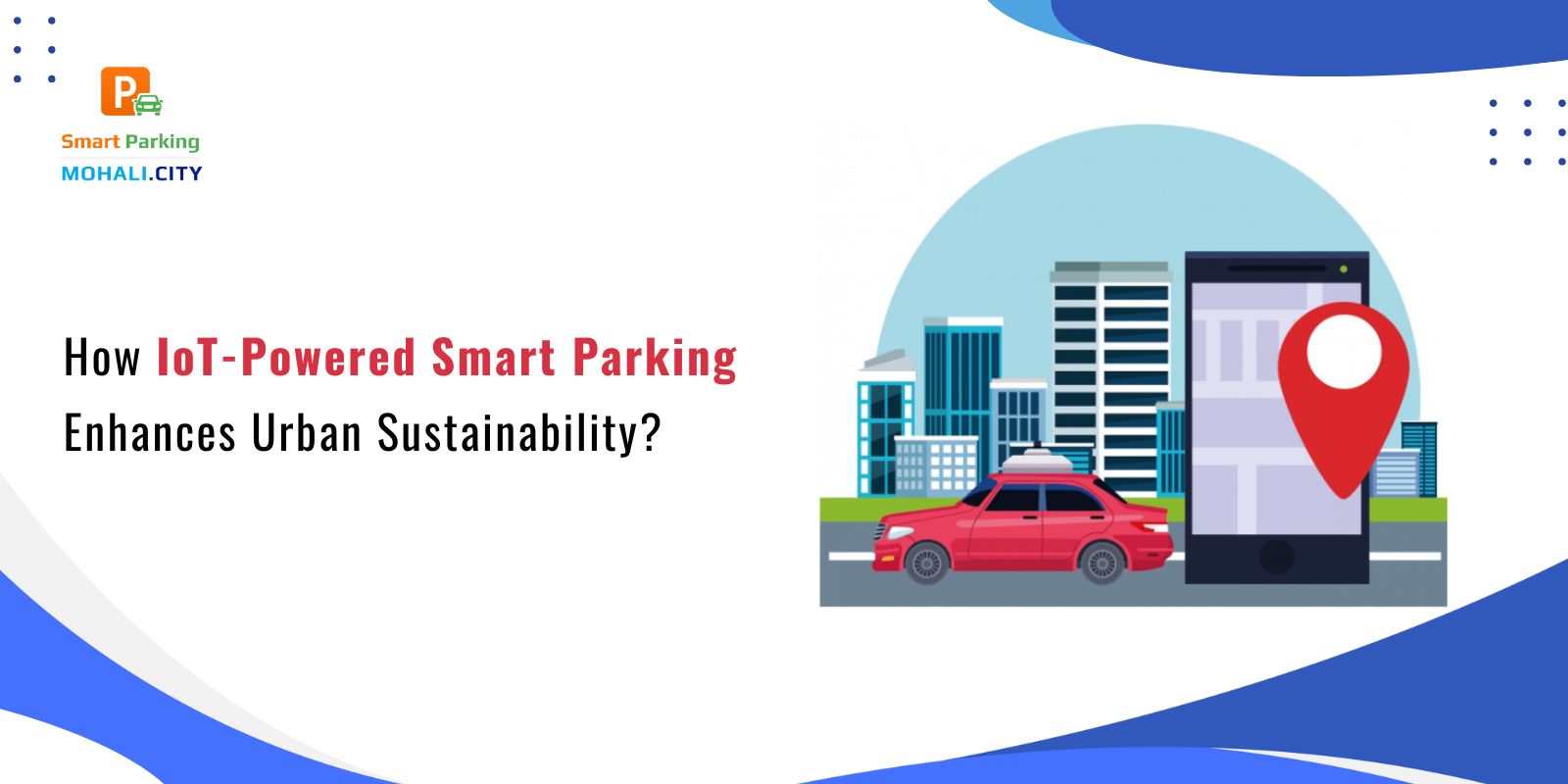 How IoT-Powered Smart Parking Enhances Urban Sustainability?