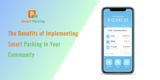 The Benefits of Implementing Smart Parking in Your Community