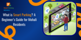 What is Smart Parking? A Beginner’s Guide for Mohali Residents