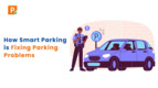 How Smart Parking is Fixing Parking Problems