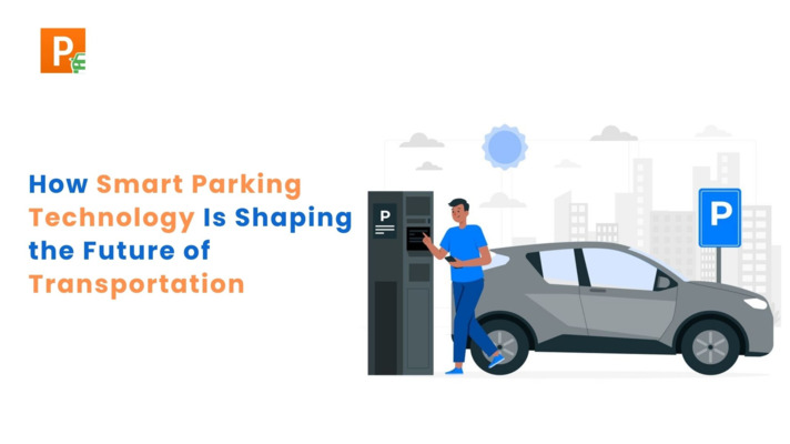 How Smart Parking Technology Is Shaping the Future of Transportation
