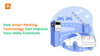 How Smart Parking Technology Can Improve Your Daily Commute